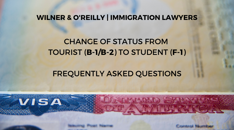 Change Of Status From Tourist B 1 B 2 To Student F 1 Frequently Asked Questions Wilner And O Reilly Immigration Lawyers
