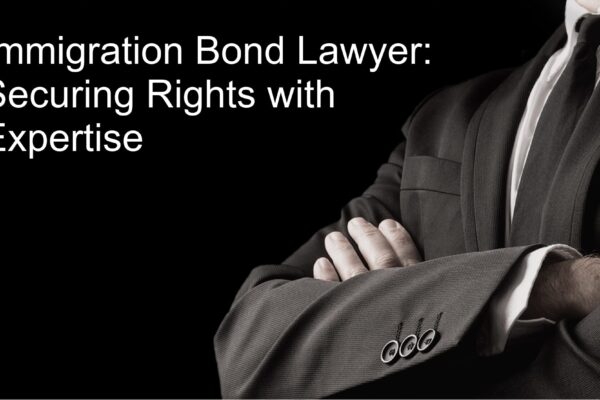 Immigration bond lawyer