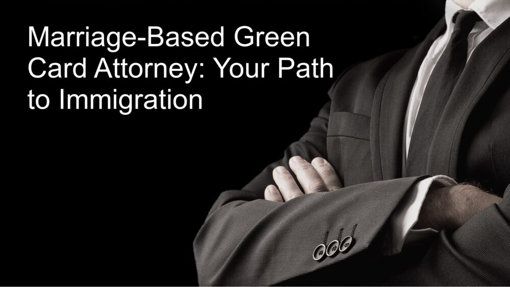 Marriage-based green card attorney