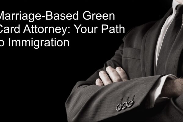 Marriage-based green card attorney