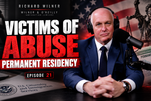 Richard Wilner discusses VAWA, U visas, and permanent residency options for abuse survivors in ImmiGreat Podcast Episode 21