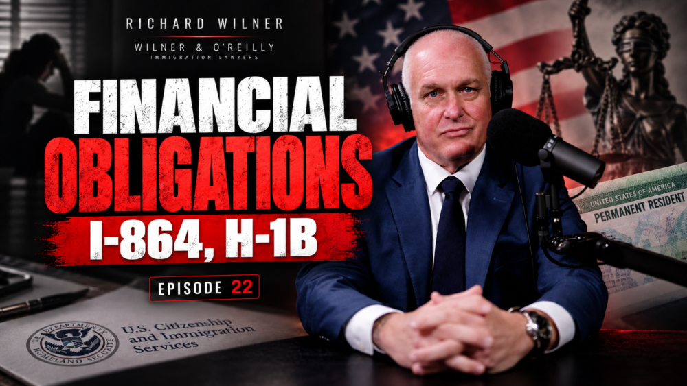 Richard Wilner discusses I-864 and H-1B financial obligations in ImmiGreat Podcast Episode 22.