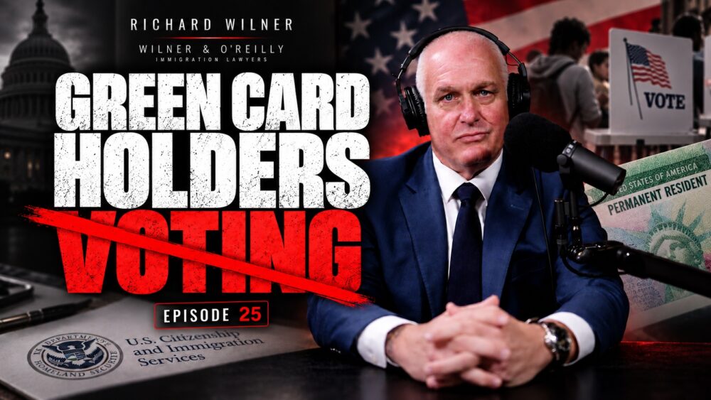 Richard Wilner discusses green card holders and voting risks in ImmiGreat Podcast Episode 25.